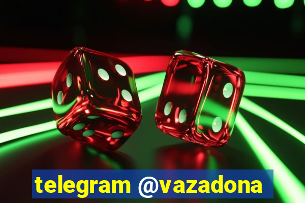 telegram @vazadona